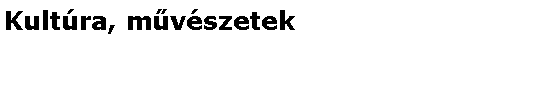 Szvegdoboz: Kultra, mvszetek